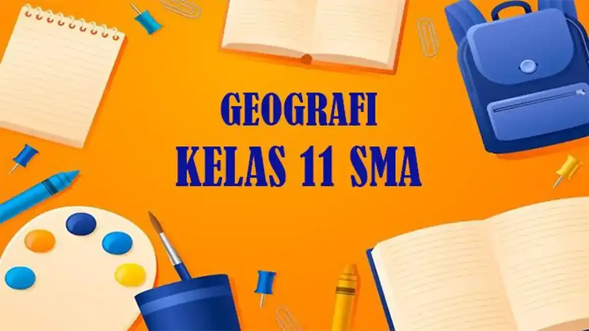 5 Contoh Soal UTS Geografi Kelas 11 Semester 2 yang Wajib Kamu Kuasai Sebelum Ujian