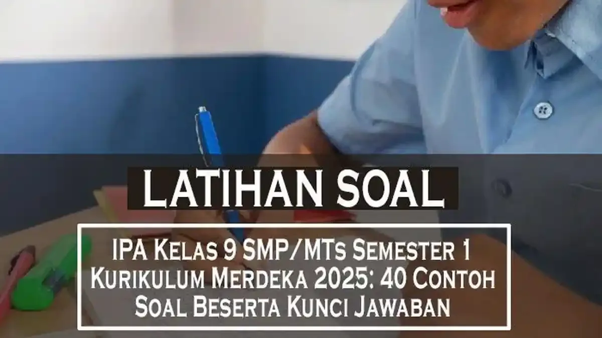 Wajib Tahu 5 Contoh Soal IPA SMP Kelas 9 Bab 2 untuk STS Semester 1 2026